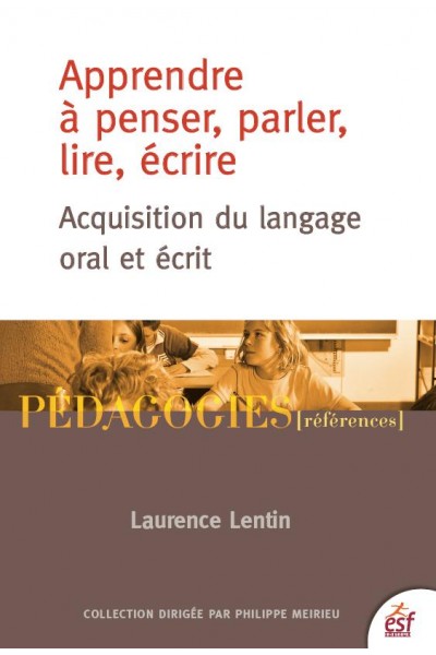 Apprendre à parler à l'enfant de moins de six ans : Où ? quand ? comment ?  (Collection Science de l'éducation)tome 1, où ? quand ? comment ? -  Laurence Lentin - Librairie La Fureur de Lire