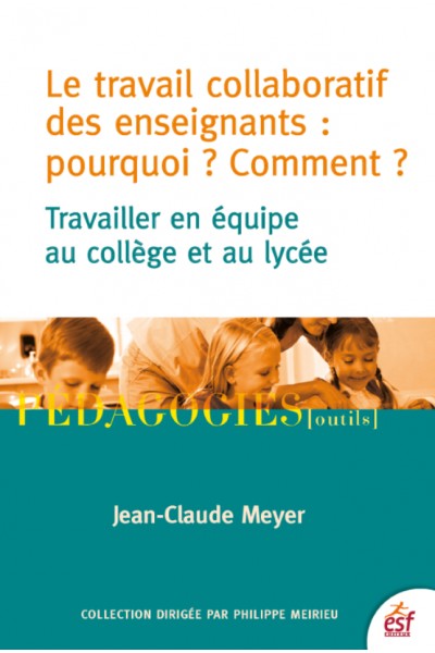 Le travail collaboratif des enseignants Pourquoi ? Comment ?