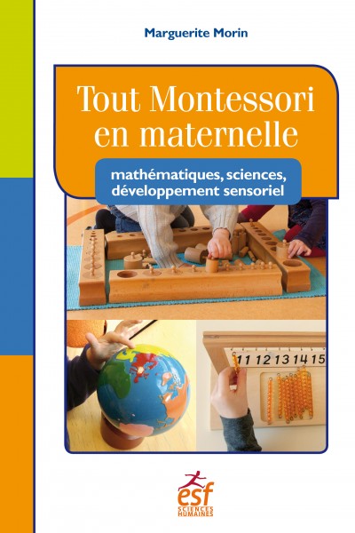 Tout Montessori en maternelle : mathématiques, sciences, développement sensoriel