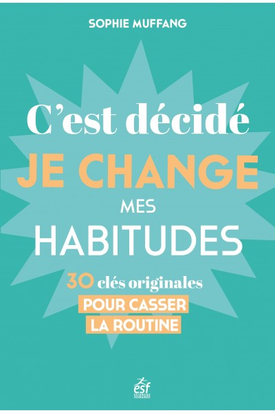 C'est décidé, je change mes habitudes