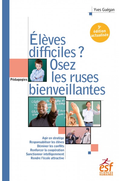 Elèves difficiles ? Osez les ruses de l'intelligence