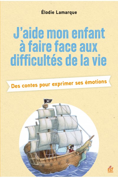 J'aide mon enfant à faire face aux difficultés de la vie