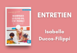 Accompagner les élèves Dys, c'est possible : entretien avec Isabelle Ducos-Filippi