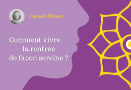 Comment vivre la rentrée de façon sereine ?